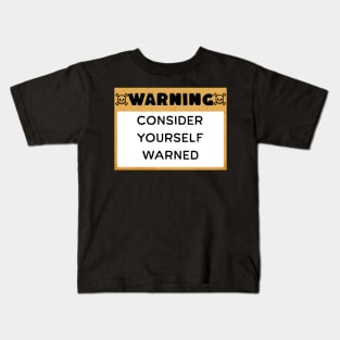 Warning consider yourself warned funny design Kids T-Shirt